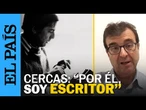 MUERE VARGAS LLOSA | Javier Cercas desvela la amistad que le unió a Vargas Llosa | EL PAÍS