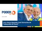 Lula chama deputado José Guimarães de "cabeçudão do Ceará"