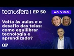 Volta às aulas e o desafio das telas: como equilibrar tecnologia e aprendizado | Tecnosfera