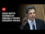 Congresso dá 10 dias para Haddad rever medida fiscal | CNN PRIME TIME