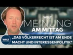 NAHER OSTEN: "Das Völkerrecht ist tot!" Kolumnist Brodkorb kritisiert "romantisches Konstrukt"