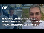 Deputado Lindbergh Farias aciona Interpol para investigar financiamento de filme "Dark Horse"