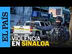 MÉXICO | Culiacán vive semana de violencia y enfrentamientos armados | EL PAÍS