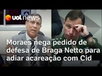 Moraes nega pedido de defesa de Braga Netto para adiar acareação com Mauro Cid