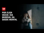 Dia Mundial da Saúde Mental: depressão não é frescura, é doença | LIVE CNN