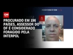 Brasileiro entra na lista da Interpol por associação ilegal e fraude | CNN ARENA