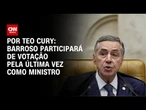 Barroso participará de votação pela última vez como ministro | CNN 360°
