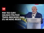 Análise: Cálculo político trava indicação para STJ há nove meses | CNN 360º