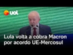 Lula cobra Macron por acordo UE-Mercosul; Brasil conquista status de país livre da febre aftosa