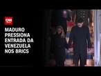 Maduro pressiona entrada da Venezuela nos Brics | CNN NOVO DIA