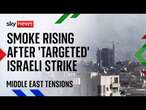 Middle East latest: Smoke rises over Beirut as Israel hits city in 'targeted' strike