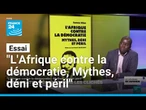 "L'Afrique contre la démocratie, Mythes, déni et péril" • FRANCE 24