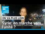 Syrie: en marche vers l'unité ? • FRANCE 24