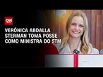 Superior Tribunal Militar: Verônica Abdalla Sterman toma posse em Brasília | CNN 360°