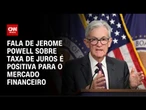 Bolsa dispara e reverte perdas após discurso de Powell | CNN PRIME TIME