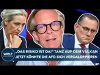 DEUTSCHLAND: Tanz auf dem Vulkan für die AFD! Jetzt könnte die Weidel-Partei sich vergaloppieren