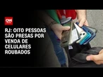 Oito pessoas são presas em ação contra roubo de celulares no RJ | CNN 360º