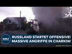 PUTINS KRIEG: Russland startet Offensive in Region Charkiw im Osten der Ukraine