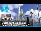 Ariane 6 : quels sont les enjeux de ce vol pour l'Europe ? • FRANCE 24