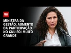 Aumento da participação no CNU foi muito grande, diz ministra da Gestão | CNN PRIME TIME