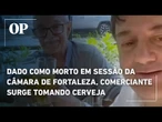 Dado como morto em sessão da Câmara de Fortaleza, comerciante surge tomando cerveja: “Rumo aos 100”