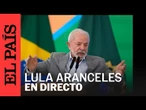 DIRECTO | El presidente Lula da Silva se pronuncia sobre la entrada en vigor de los aranceles