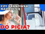 Czy kranówka nadaje się do picia? Nadaje, ale lepiej ją przefiltrować. Jak zrobić to najlepiej?