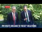 Prime minister Sir Keir Starmer visits Republic of Ireland for 'reset' in relations