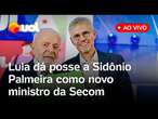 Lula fala ao vivo e dá posse a Sidônio Palmeira como novo ministro da Secom, substituindo Pimenta