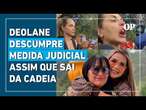 Deolane Bezerra descumpre medida judicial assim que sai da cadeia; mãe continnua presa