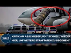 DEUTSCHLAND: Kritik am Abschiebeflug! "Schnell wieder hier, um weitere Straftaten zu begehen!"