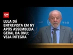 Lula fala sobre encontro com Trump na ONU; veja a íntegra da entrevista | CNN 360º