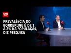 Prevalência do Borderline é de 1 a 3 % da população, aponta pesquisa | CNN SINAIS VITAIS