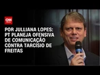 PT planeja ofensiva de comunicação contra Tarcísio de Freitas | CNN ARENA