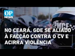 No Ceará, GDE se aliado à facção TCP contra avanço do CV e acirra violência l O POVO News