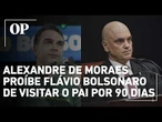 Moraes veta visitas de Flávio a Jair Bolsonaro após leitura de carta em live