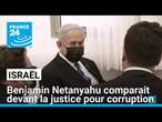 Israël : Benjamin Netanyahu comparait devant la justice pour corruption • FRANCE 24