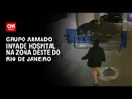 Criminosos invadem Hospital Municipal Pedro II, na zona Oeste do Rio de Janeiro | CNN NOVO DIA