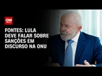 Lula deve falar sobre sanções em discurso na ONU, dizem fontes | LIVE CNN