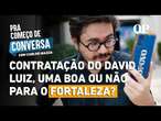 Nova contratação do Fortaleza | Pra Começo De Conversa