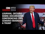 Lourival: Decisão sobre documentos confidenciais cria cenário favorável a Trump | CNN PRIME TIME