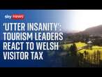 Welsh visitor tax plans spark anger in local tourism industry