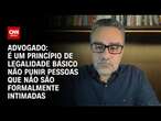 Advogado: É um princípio de legalidade básico não punir pessoas que não são formalmente intimadas|WW