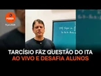 Tarcísio faz questão do ITA ao vivo e desafia alunos