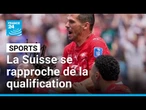 La Suisse se rapproche de la qualification • FRANCE 24