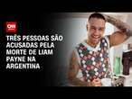 Três pessoas são acusadas pela morte de Liam Payne na Argentina | BASTIDORES CNN