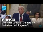 Droits de douane américains : "la bataille tarifaire court toujours" • FRANCE 24