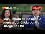 Brasil muda de posição e adere a denúncia contra Daniel Ortega na ONU