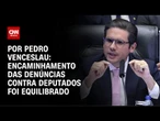 Análise: Encaminhamento das denúncias contra deputados foi equilibrado | AGORA CNN