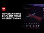 Ibovespa fecha em queda com tensão no Oriente Médio; dólar vai a R$ 5,13 | CNN MERCADO
